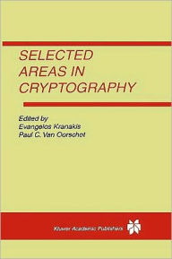 Title: Selected Areas in Cryptography / Edition 1, Author: Evangelos Kranakis