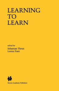 Title: Learning to Learn / Edition 1, Author: Sebastian Thrun