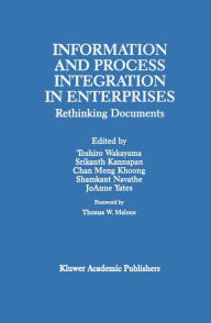 Title: Information and Process Integration in Enterprises: Rethinking Documents / Edition 1, Author: Toshiro Wakayama