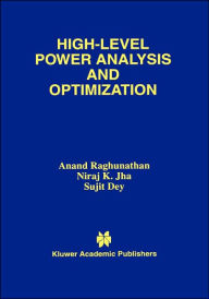 Title: High-Level Power Analysis and Optimization / Edition 1, Author: Anand Raghunathan