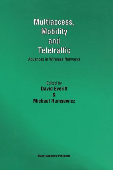 Multiaccess, Mobility and Teletraffic: Advances in Wireless Networks / Edition 1