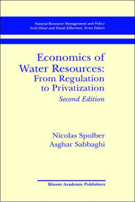 Title: Economics of Water Resources: From Regulation to Privatization / Edition 2, Author: Nicolas Spulber