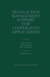 Title: Transaction Management Support for Cooperative Applications / Edition 1, Author: Rolf A. de by