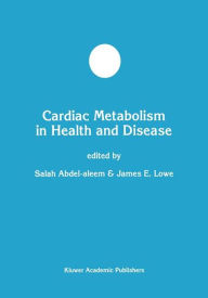 Title: Cardiac Metabolism in Health and Disease / Edition 1, Author: Salah Abdel-aleem