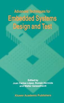 Advanced Techniques for Embedded Systems Design and Test / Edition 1