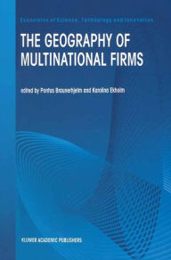 Title: The Geography of Multinational Firms / Edition 1, Author: Pontus Braunerhjelm