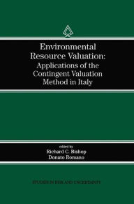 Title: Environmental Resource Valuation: Applications of the Contingent Valuation Method in Italy / Edition 1, Author: Richard C. Bishop