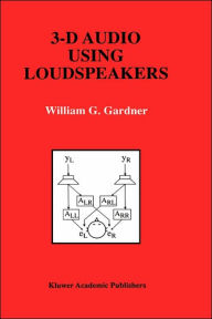 Title: 3-D Audio Using Loudspeakers / Edition 1, Author: William G. Gardner