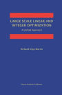 Large Scale Linear and Integer Optimization: A Unified Approach / Edition 1