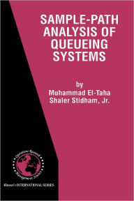 Title: Sample-Path Analysis of Queueing Systems / Edition 1, Author: Muhammad El-Taha