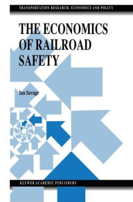 Title: The Economics of Railroad Safety / Edition 1, Author: Ian Savage