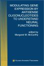 Modulating Gene Expression by Antisense Oligonucleotides to Understand Neural Functioning / Edition 1