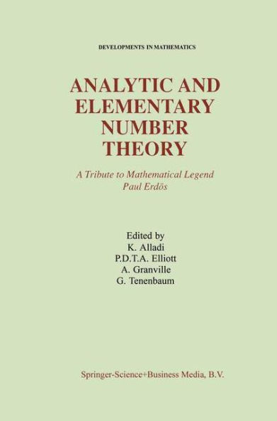 Analytic and Elementary Number Theory: A Tribute to Mathematical Legend Paul Erdos / Edition 1