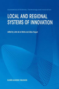 Title: Local and Regional Systems of Innovation / Edition 1, Author: John de la Mothe