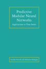 Predictive Modular Neural Networks: Applications to Time Series / Edition 1