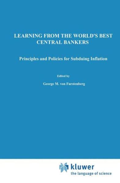 Learning from the World's Best Central Bankers: Principles and Policies for Subduing Inflation