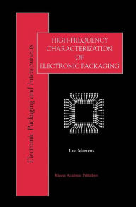 Title: High-Frequency Characterization of Electronic Packaging / Edition 1, Author: Luc Martens