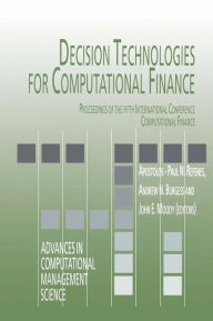 Title: Decision Technologies for Computational Finance: Proceedings of the fifth International Conference Computational Finance / Edition 1, Author: Apostolos-Paul N. Refenes