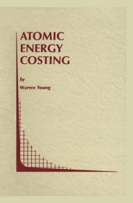 Title: Atomic Energy Costing / Edition 1, Author: Warren Young