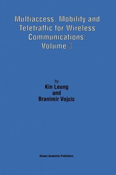 Multiaccess, Mobility and Teletraffic for Wireless Communications: Volume 3 / Edition 1