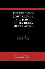 Title: The Design of Low-Voltage, Low-Power Sigma-Delta Modulators / Edition 1, Author: Shahriar Rabii