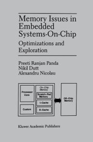 Title: Memory Issues in Embedded Systems-on-Chip: Optimizations and Exploration / Edition 1, Author: Preeti Ranjan Panda