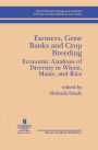 Farmers, Gene Banks and Crop Breeding:: Economic Analyses of Diversity in Wheat, Maize, and Rice / Edition 1