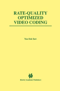Title: Rate-Quality Optimized Video Coding / Edition 1, Author: Yoo-Sok Saw