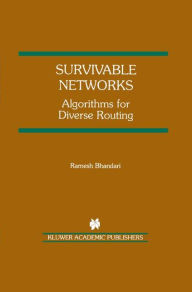 Title: Survivable Networks: Algorithms for Diverse Routing / Edition 1, Author: Ramesh Bhandari