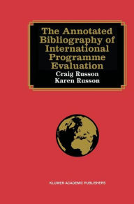 Title: The Annotated Bibliography of International Programme Evaluation / Edition 1, Author: Craig Russon