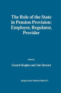 The Role of the State in Pension Provision: Employer, Regulator, Provider / Edition 1