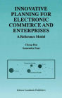 Innovative Planning for Electronic Commerce and Enterprises: A Reference Model