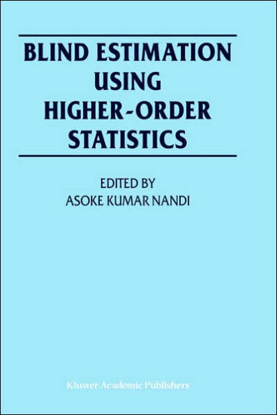 Blind Estimation Using Higher-Order Statistics / Edition 1