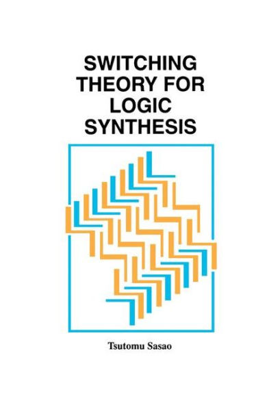 Switching Theory for Logic Synthesis / Edition 1