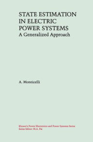 Title: State Estimation in Electric Power Systems: A Generalized Approach / Edition 1, Author: A. Monticelli