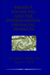Title: Project Financing and the International Financial Markets / Edition 1, Author: Esteban C. Buljevich