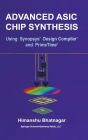 Advanced ASIC Chip Synthesis: Using Synopsys' Design Compiler and PrimeTime