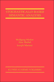 Title: Stochastically-Based Semantic Analysis / Edition 1, Author: Wolfgang Minker