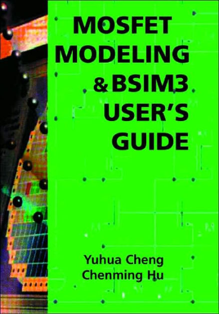 MOSFET Modeling & BSIM3 User's Guide / Edition 1 by Yuhua