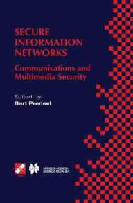 Title: Secure Information Networks: Communications and Multimedia Security IFIP TC6/TC11 Joint Working Conference on Communications and Multimedia Security (CMS'99) September 20-21, 1999, Leuven, Belgium / Edition 1, Author: Bart Preneel
