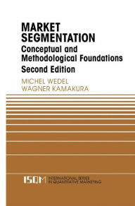 Title: Market Segmentation: Conceptual and Methodological Foundations / Edition 2, Author: Michel Wedel