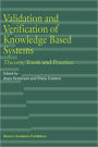 Validation and Verification of Knowledge Based Systems: Theory, Tools and Practice