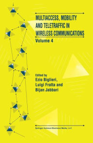 Title: Multiaccess, Mobility and Teletraffic in Wireless Communications: Volume 4 / Edition 1, Author: Ezio Biglieri
