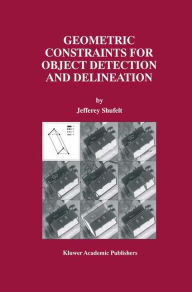 Title: Geometric Constraints for Object Detection and Delineation / Edition 1, Author: Jefferey Shufelt