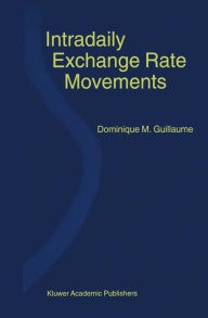 Title: Intradaily Exchange Rate Movements / Edition 1, Author: Dominique M. Guillaume