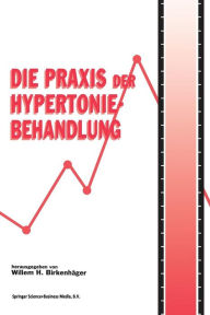 Title: Die Praxis der Hypertoniebehandlung, Author: Willem H. Birkenhäger