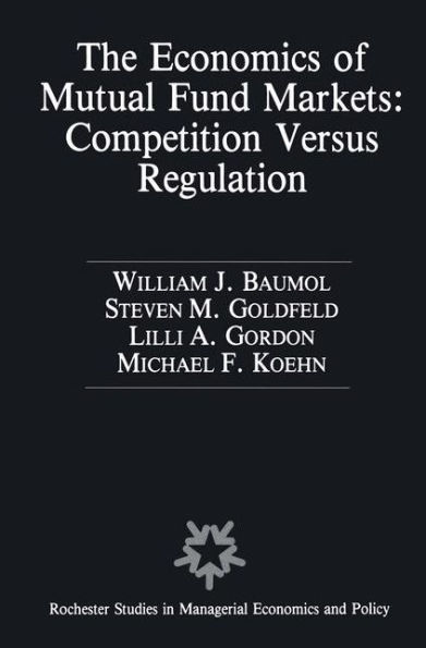 The Economics of Mutual Fund Markets: Competition Versus Regulation / Edition 1