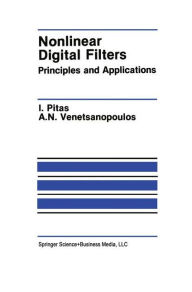 Title: Nonlinear Digital Filters: Principles and Applications / Edition 1, Author: Ioannis Pitas