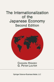 Title: The Internationalization of the Japanese Economy / Edition 2, Author: Chikara Higashi