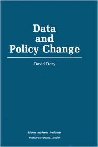 Title: Data and Policy Change: The Fragility of Data in the Policy Context, Author: David Dery